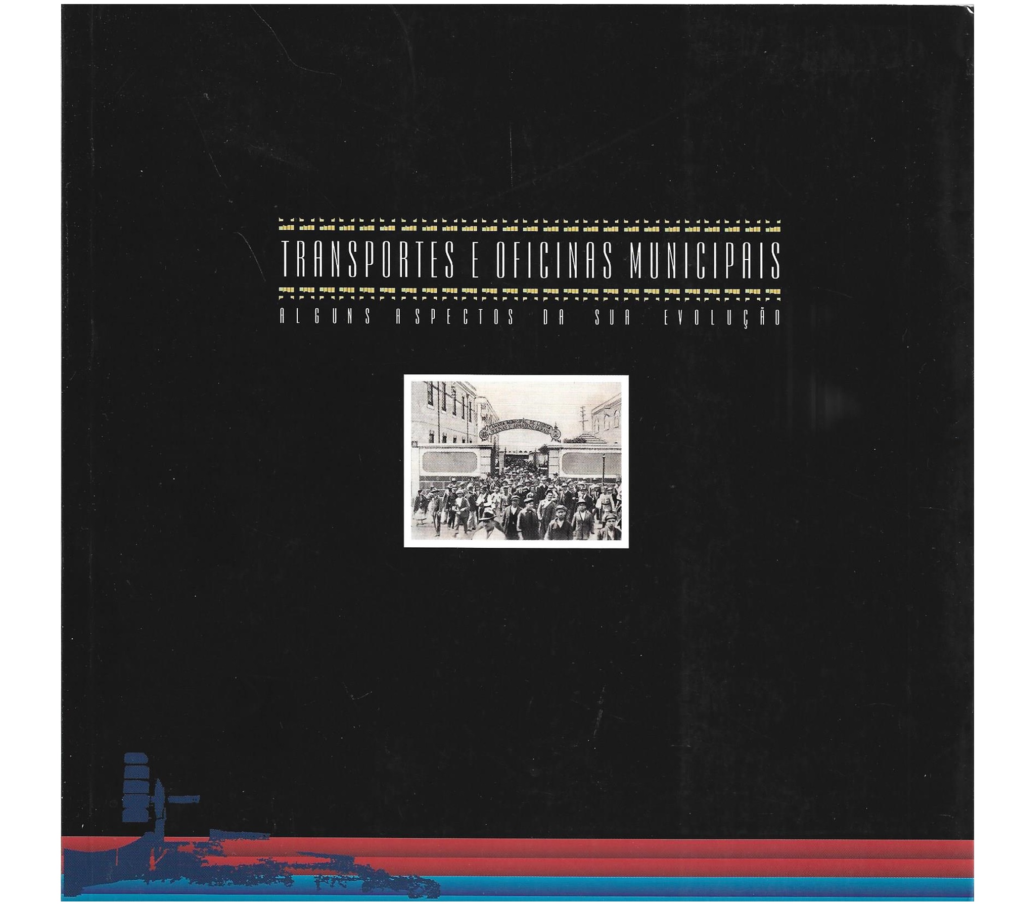 TRANSPORTES E OFICINAS MUNICIPAIS: ALGUNS ASPECTOS DA SUA EVOLUÇÃO.