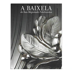 A BAIXELA DE SUA MAJESTADE FIDELÍSSIMA