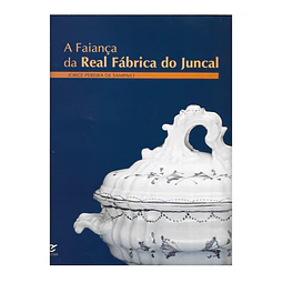 A FAIANÇA DA REAL FÁBRICA DO JUNCAL