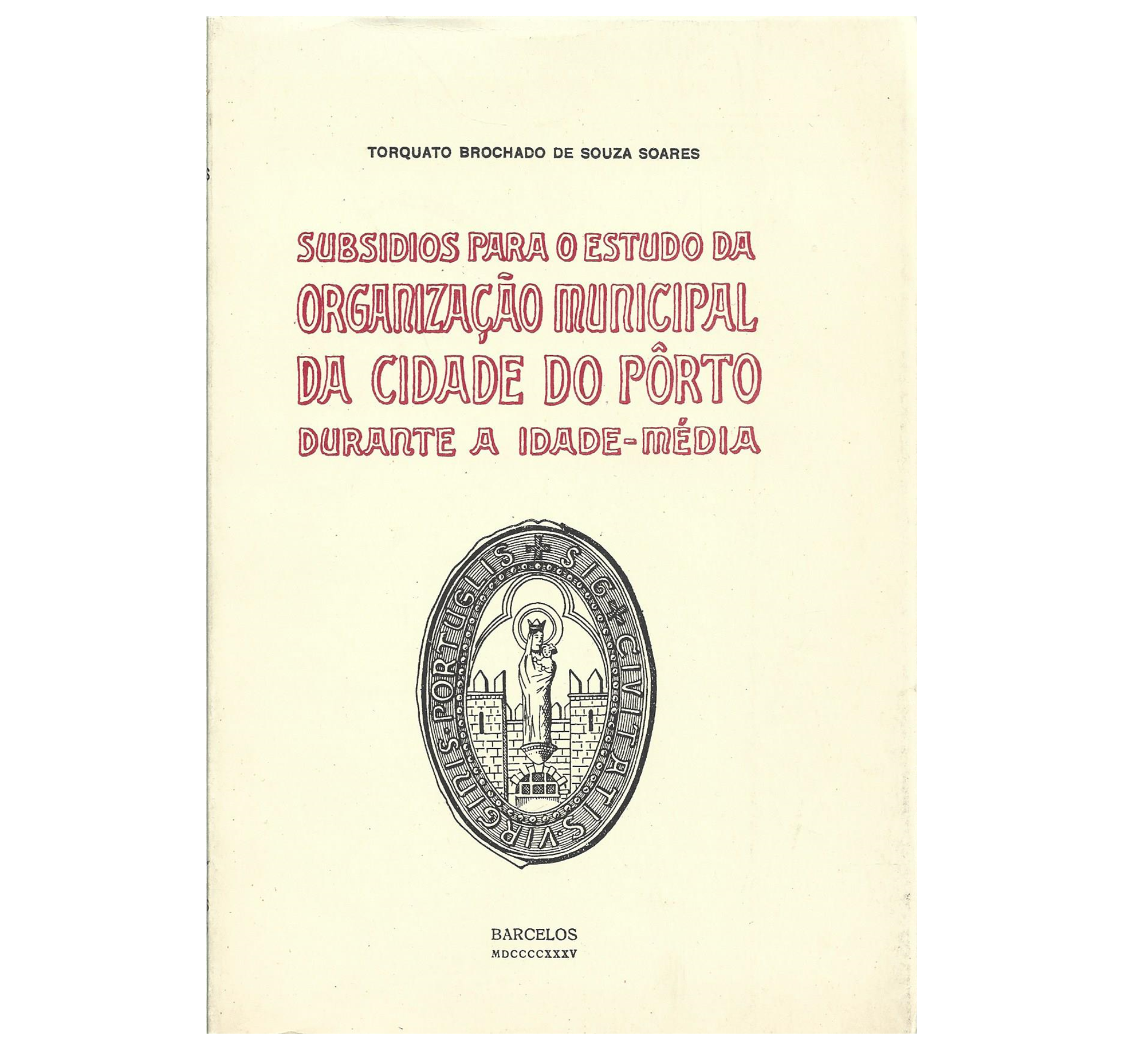 SUBSÍDIOS PARA O ESTUDO DA ORGANIZAÇÃO MUNICIPAL DA CIDADE DO PORTO DURANTE A IDADE MÉDIA