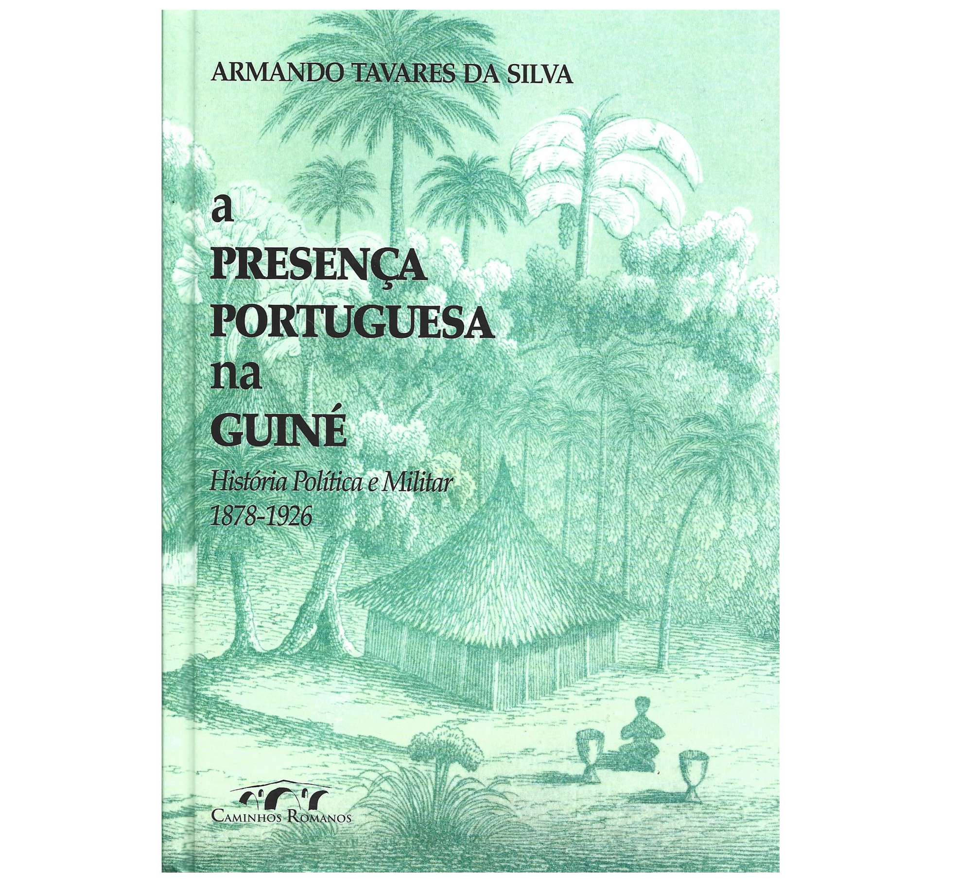 A PRESENÇA PORTUGUESA NA GUINÉ: HISTÓRIA POLÍTICA E MILITAR