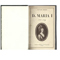 D. MARIA I. 1772 - 1792. SUBSÍDIOS PARA A REVISÃO DA HISTÓRIA DO SEU REINADO