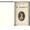 D. MARIA I. 1772 - 1792. SUBSÍDIOS PARA A REVISÃO DA HISTÓRIA DO SEU REINADO
