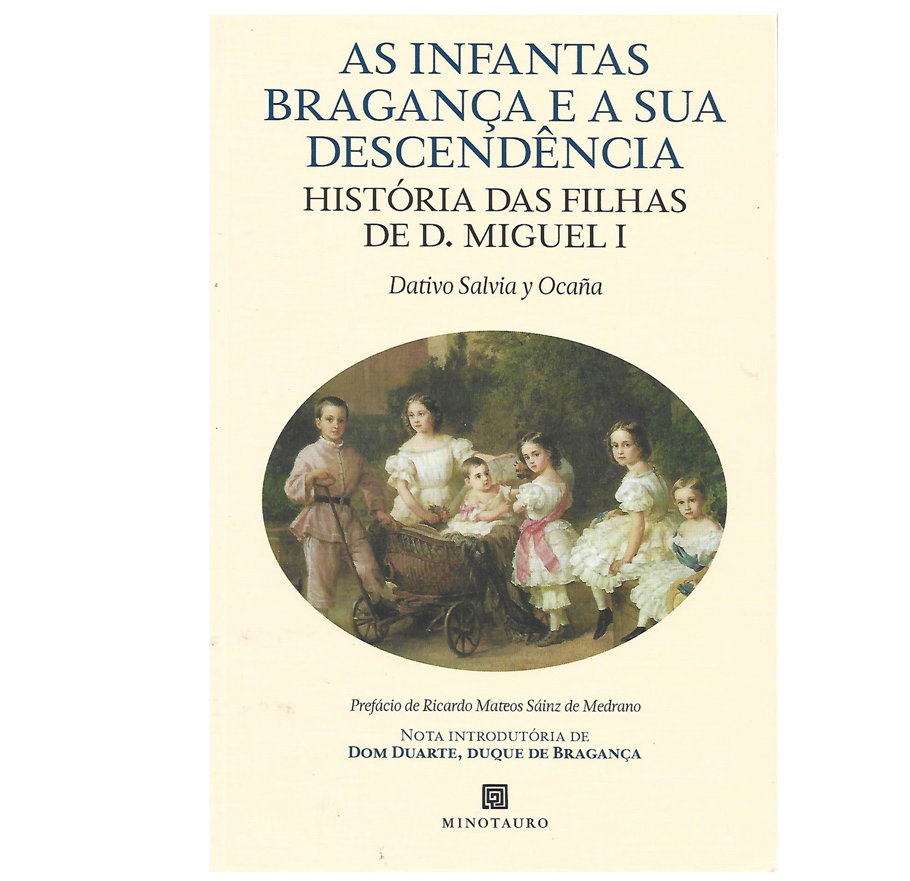 AS INFANTAS BRAGANÇA E A SUA DESCENDÊNCIA: HISTÓRIA DAS FILHAS DE D. MIGUEL I