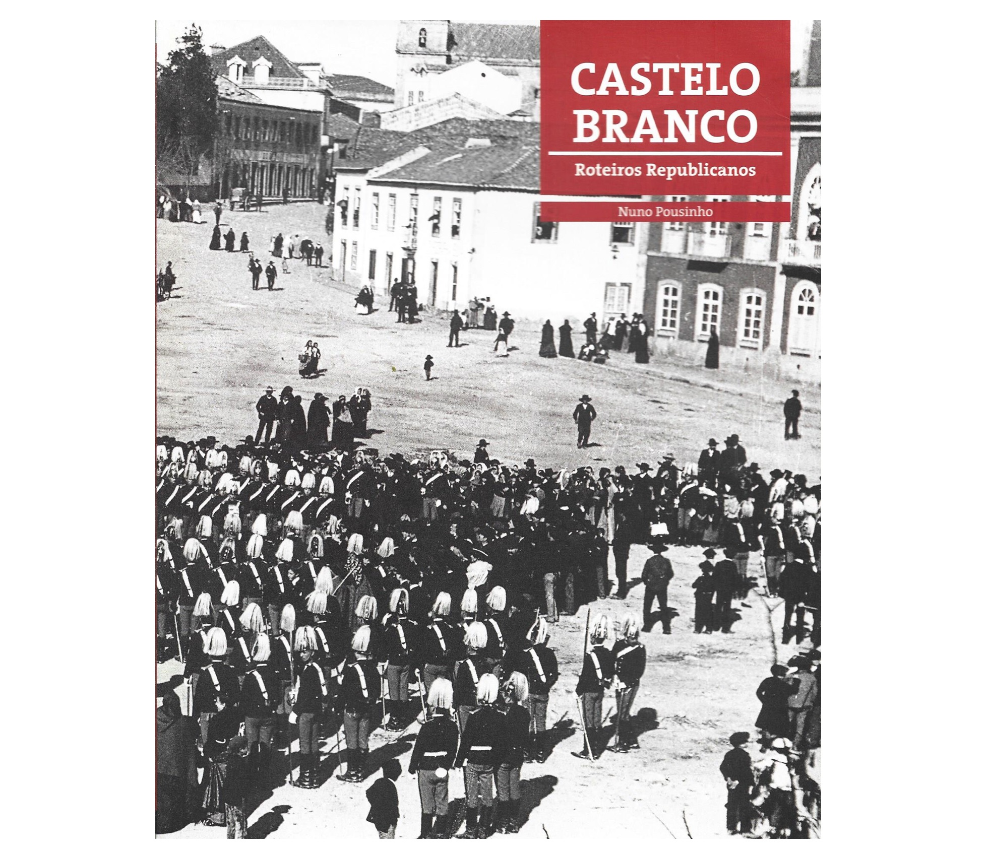 CASTELO BRANCO: ROTEIROS REPUBLICANOS  