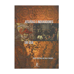 JESUÍTAS E INQUISIDORES EM GOA: A CRISTANDADE INSULAR (1540-1682)
