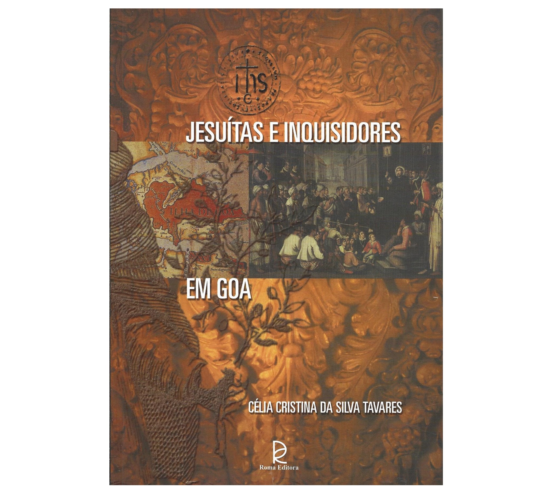 JESUÍTAS E INQUISIDORES EM GOA: A CRISTANDADE INSULAR (1540-1682)