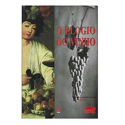 O ELOGIO DO VINHO : DOCUMENTÁRIO HISTÓRICO-LITERÁRIO.