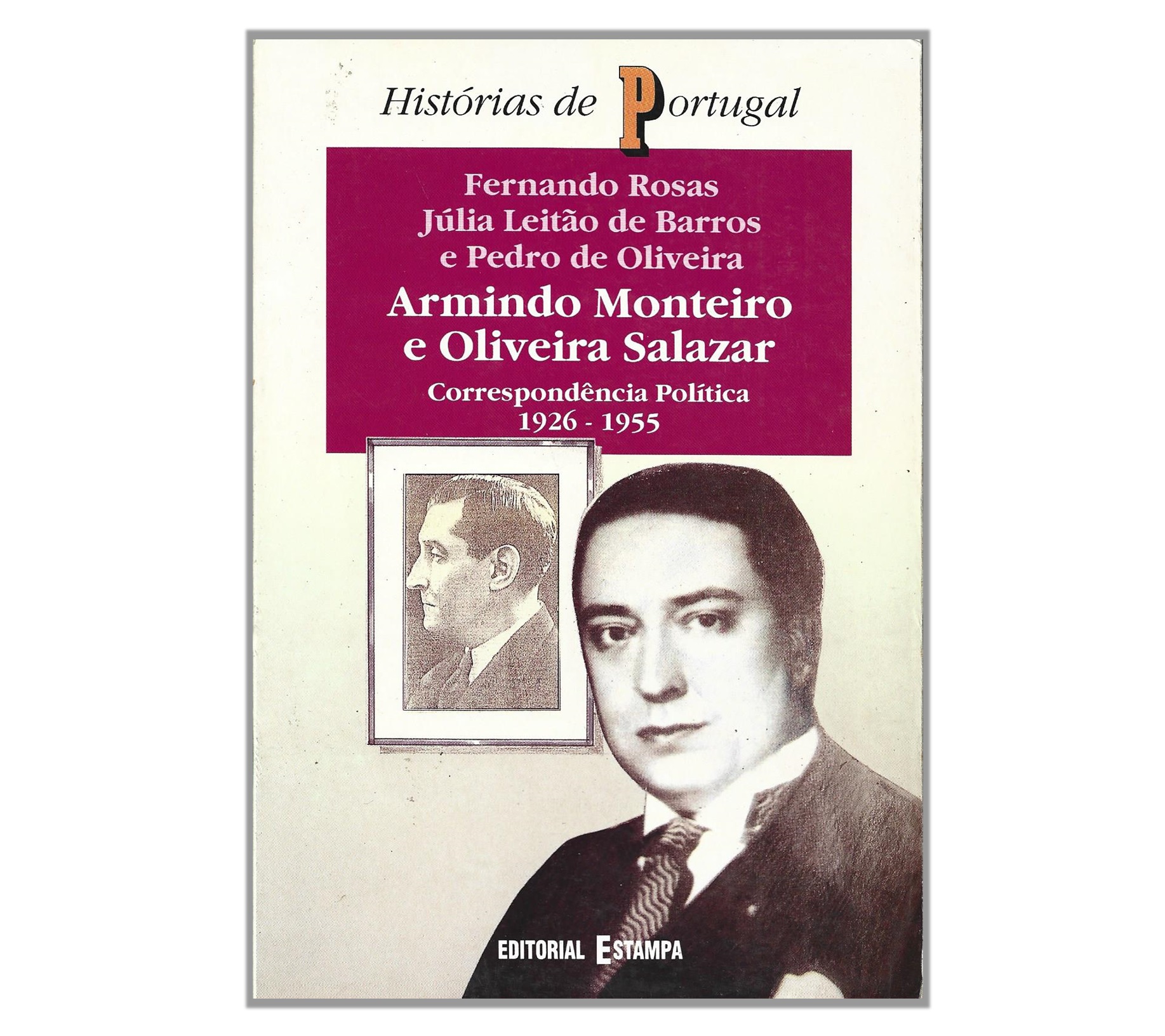 ARMINDO MONTEIRO E OLIVEIRA SALAZAR: CORRESPONDÊNCIA POLÍTICA 1926-1955