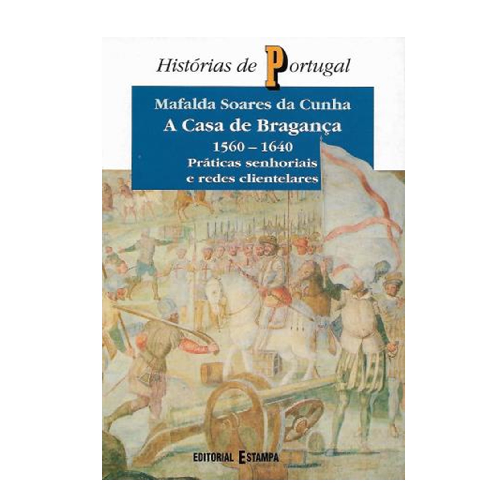 A CASA DE BRAGANÇA 1560-1640 
