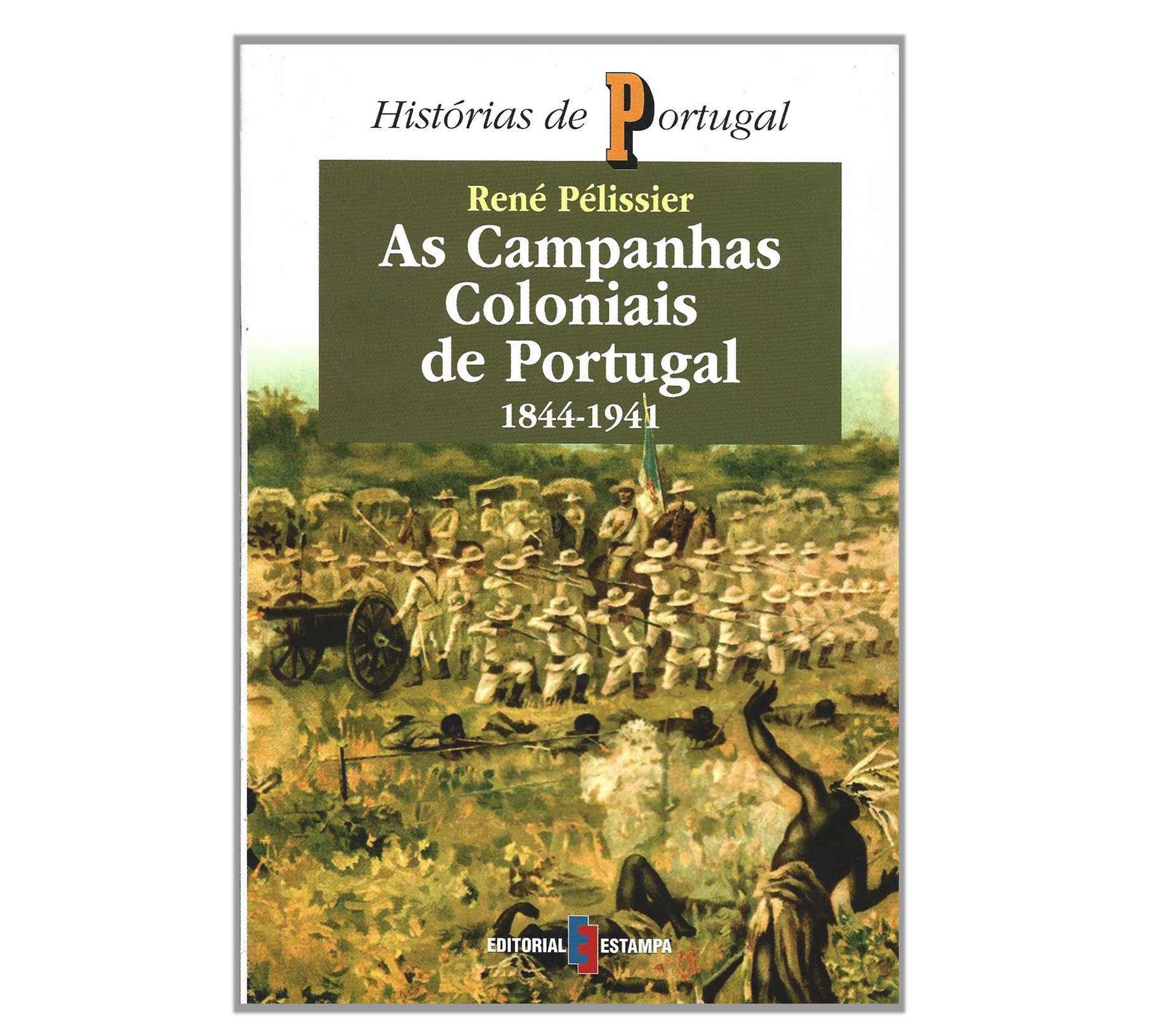AS CAMPANHAS COLONIAIS DE PORTUGAL 1844-1941 