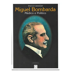  MIGUEL BOMBARDA - MÉDICO E POLÍTICO