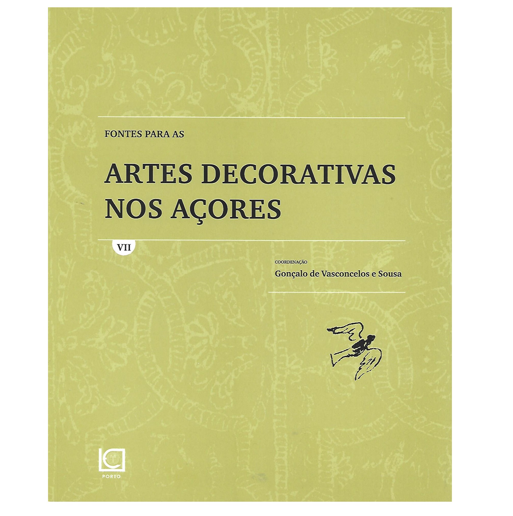 FONTES PARA AS ARTES DECORATIVAS NOS AÇORES. VOL. 1 (A VOL. 7) 