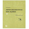 FONTES PARA AS ARTES DECORATIVAS NOS AÇORES. VOL. 1 (A VOL. 7) 