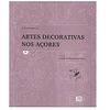 FONTES PARA AS ARTES DECORATIVAS NOS AÇORES. VOL. 1 (A VOL. 7) 