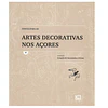 FONTES PARA AS ARTES DECORATIVAS NOS AÇORES. VOL. 1 (A VOL. 7) 
