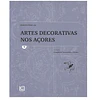 FONTES PARA AS ARTES DECORATIVAS NOS AÇORES. VOL. 1 (A VOL. 7) 