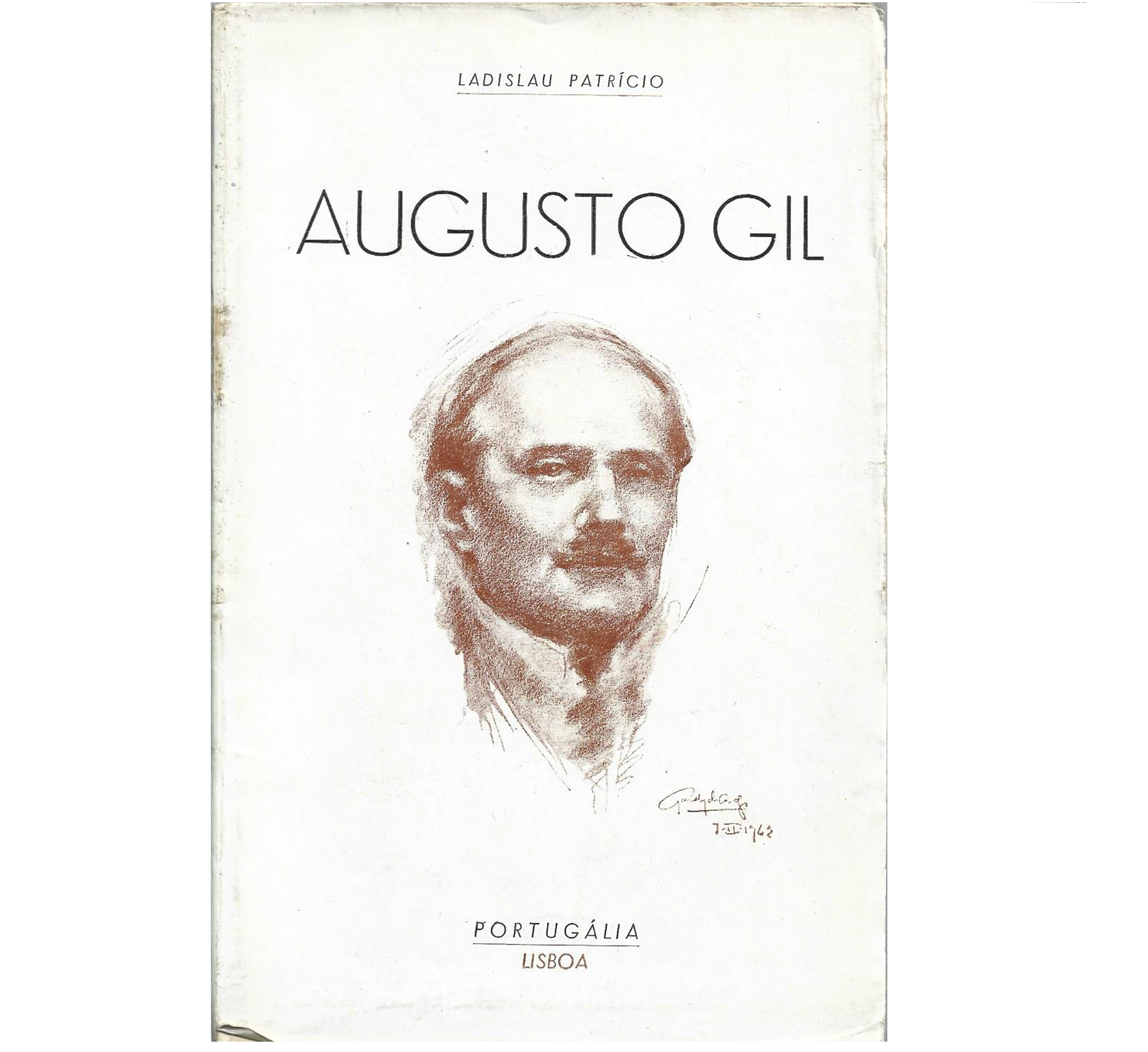 AUGUSTO GIL. NOTAS SÔBRE A SUA VIDA, A SUA DOENÇA E A SUA MORTE. O SEU ESPÓLIO LITERÁRIO.