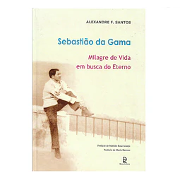 SEBASTIÃO DA GAMA: MILAGRE DE VIDA EM BUSCA DO ETERNO