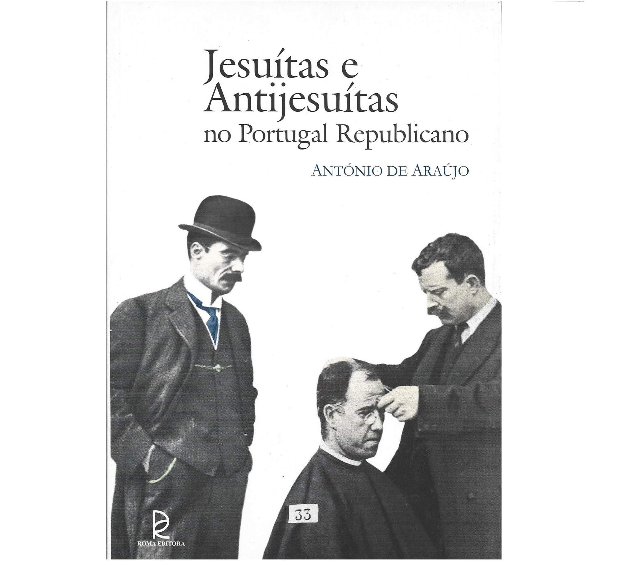 JESUÍTAS E ANTIJESUÍTAS NO PORTUGAL REPUBLICANO
