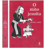 O MITO JESUÍTA