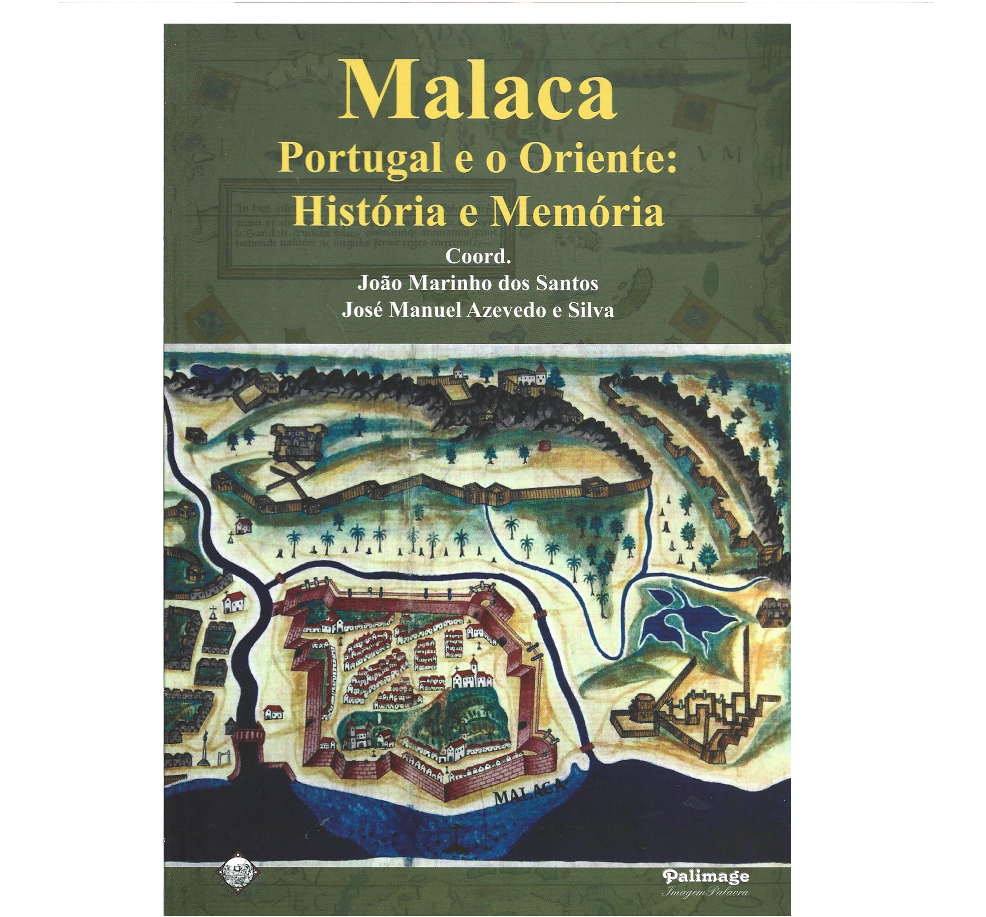 MALACA. PORTUGAL E O ORIENTE: HISTÓRIA E MEMÓRIA