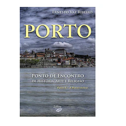 PORTO: PONTO DE ENCONTRO DE HISTÓRIA, ARTE E RELIGIÃO 