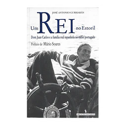 UM REI NO ESTORIL: D. JUAN CARLOS E A FAMÍLIA REAL ESPANHOLA NO EXÍLIO PORTUGUÊS