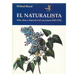 EL NATURALISTA. VIDA, OBRA Y VIAJES DE CARL VON LINNE (1707-1778)