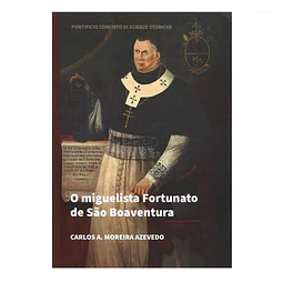 [NOVIDADE EDITORIAL] O MIGUELISTA FORTUNATO DE SÃO BOAVENTURA.