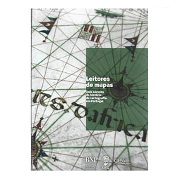 LEITORES DE MAPAS: DOIS SÉCULOS DE HISTÓRIA DA CARTOGRAFIA EM PORTUGAL.