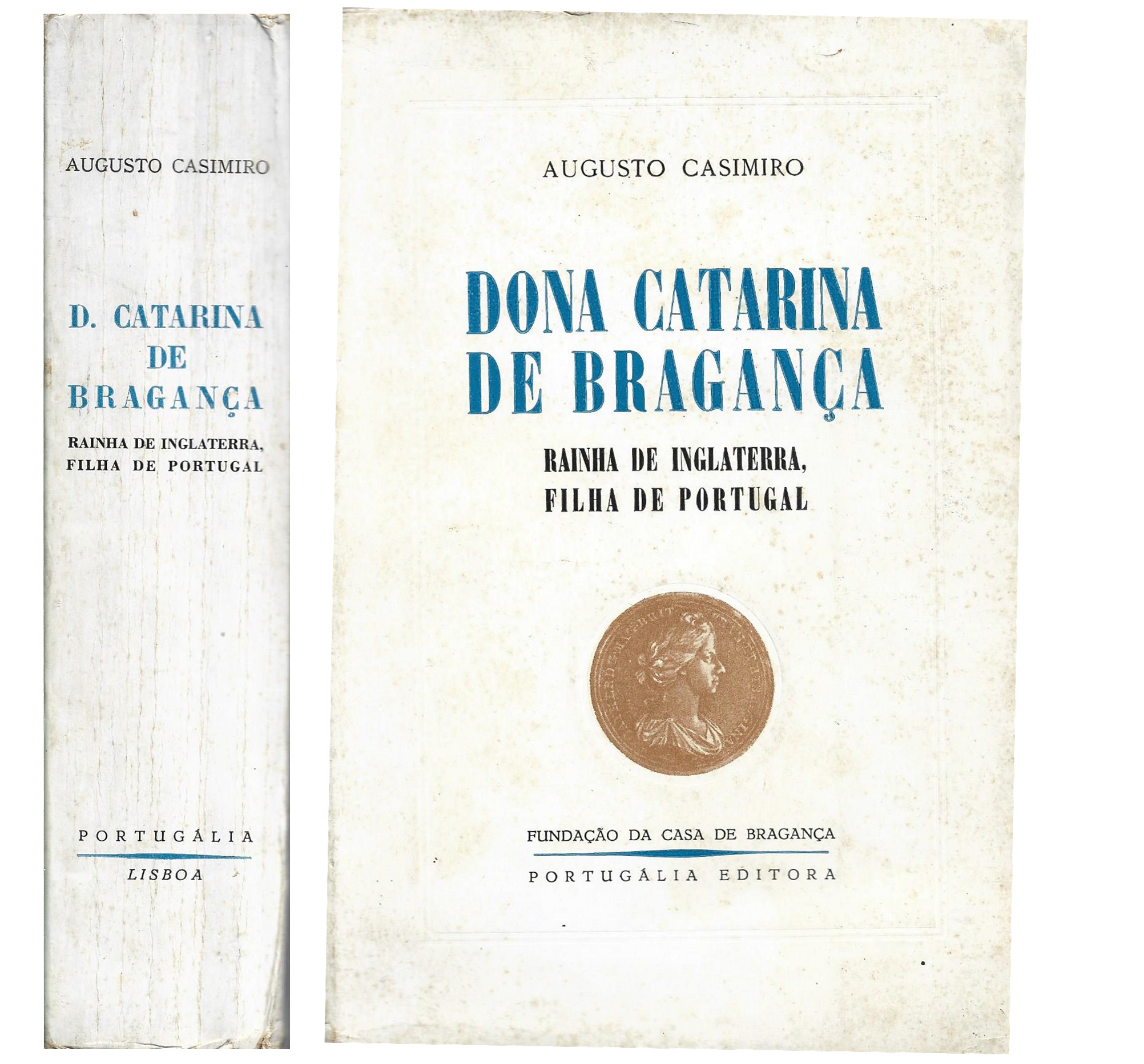 DONA CATARINA DE BRAGANÇA: RAINHA DE INGLATERRA, FILHA DE PORTUGAL