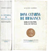 DONA CATARINA DE BRAGANÇA: RAINHA DE INGLATERRA, FILHA DE PORTUGAL