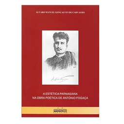 A ESTÉTICA PARNASIANA NA OBRA POÉTICA DE ANTÓNIO FOGAÇA