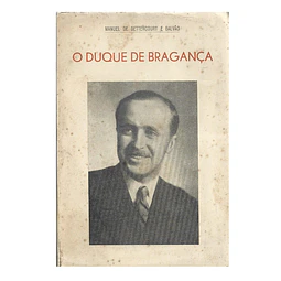 O DUQUE DE BRAGANÇA