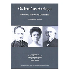 OS IRMÃOS ARRIAGA: FILOSOFIA, HISTÓRIA E LITERATURA.