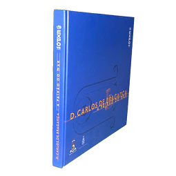 D. CARLOS DE BRAGANÇA: A PAIXÃO DO MAR 