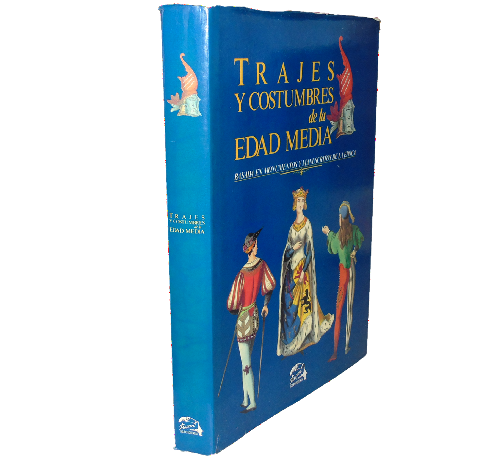 TRAJES Y COSTUMBRES DE LA EDAD MEDIA: BASADA EN MONUMENTOS Y MANUSCRITOS DE LA ÉPOCA