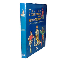 TRAJES Y COSTUMBRES DE LA EDAD MEDIA: BASADA EN MONUMENTOS Y MANUSCRITOS DE LA ÉPOCA