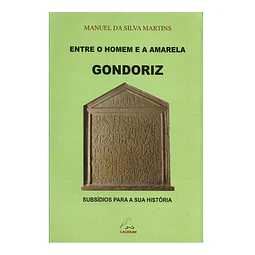 GONDORIZ: SUBSÍDIOS PARA A SUA HISTÓRIA