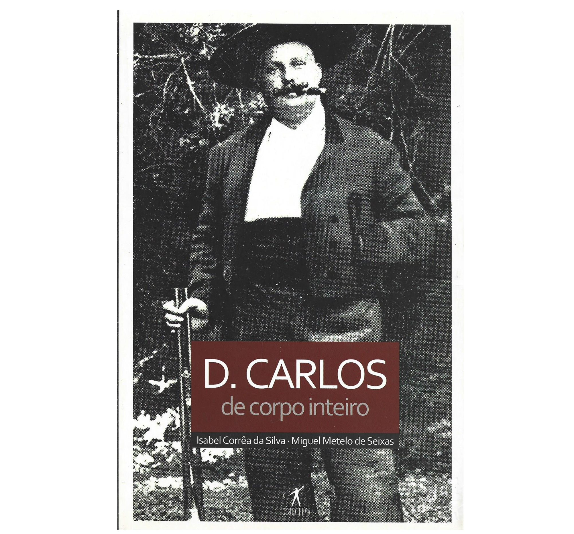 D. CARLOS DE CORPO INTEIRO