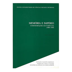 MEMÓRIA E IMPÉRIO: COMEMORAÇÕES EM PORTUGAL (1880-1960)
