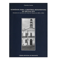 SUBSÍDIOS PARA A HISTÓRIA BENAVENTINA DO SÉCULO XVI
