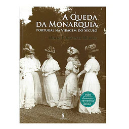 A QUEDA DA MONARQUIA: PORTUGAL NA VIRAGEM DO SÉCULO