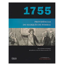 PROVIDÊNCIAS DO MARQUÊS DE POMBAL QUE SE DERAM NO TERRAMOTO QUE PADECEU A CORTE DE LISBOA NO ANO DE 1755.  