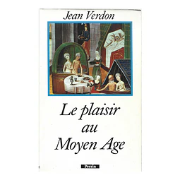 LE PLAISIR AU MOYEN AGE