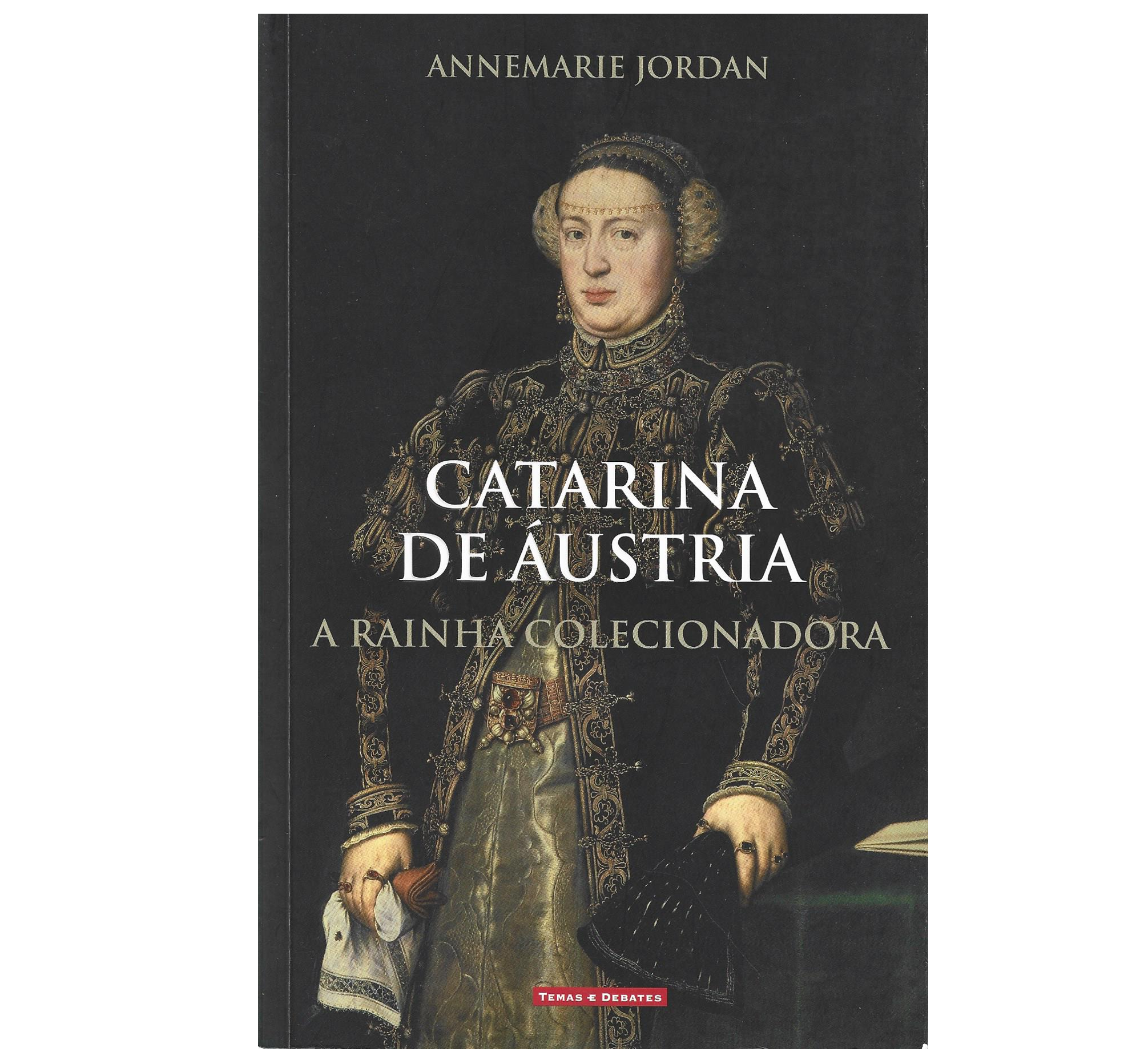 A RAINHA COLECIONADORA: CATARINA DE ÁUSTRIA 
