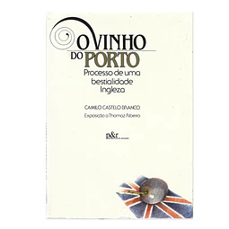 O VINHO DO PORTO. PROCESSO DE UMA BESTIALIDADE INGLESA 