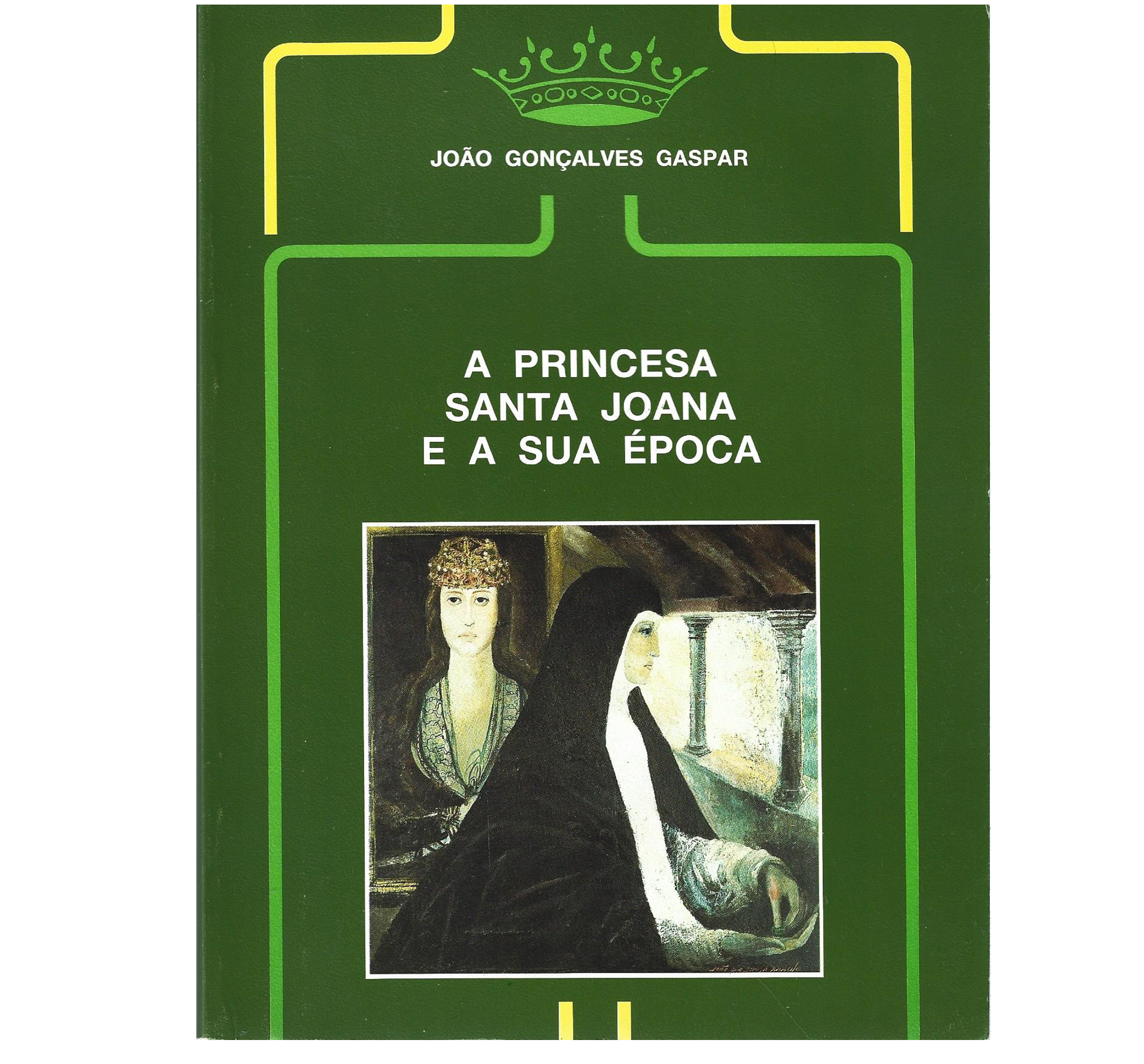 A PRINCESA SANTA JOANA E A SUA ÉPOCA  