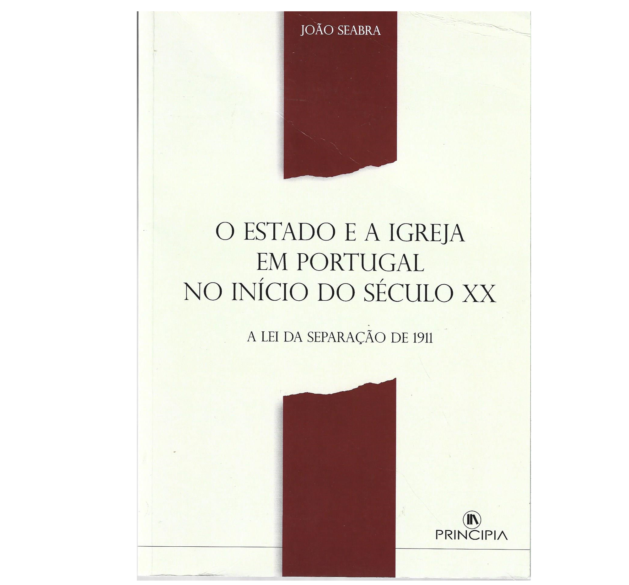 O ESTADO E A IGREJA EM PORTUGAL NO INÍCIO DO SÉCULO XX